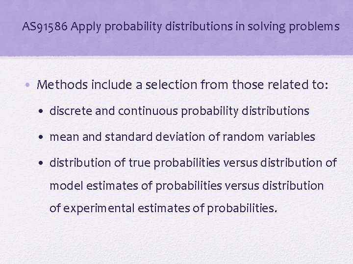 AS 91586 Apply probability distributions in solving problems • Methods include a selection from