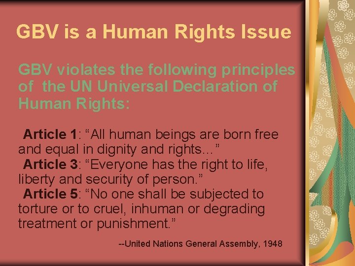 GBV is a Human Rights Issue GBV violates the following principles of the UN