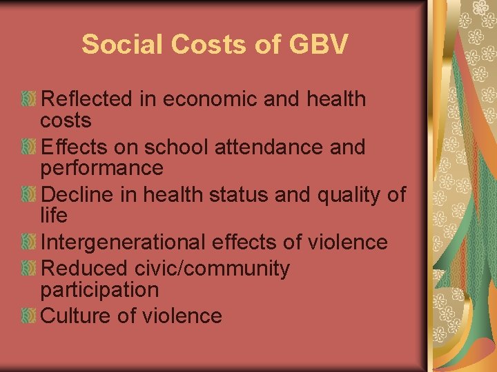 Social Costs of GBV Reflected in economic and health costs Effects on school attendance