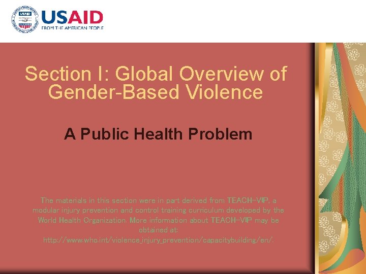 Section I: Global Overview of Gender-Based Violence A Public Health Problem The materials in