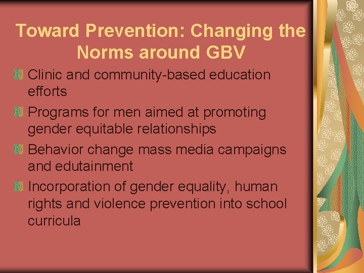 Toward Prevention: Changing the Norms around GBV Clinic and community-based education efforts Programs for