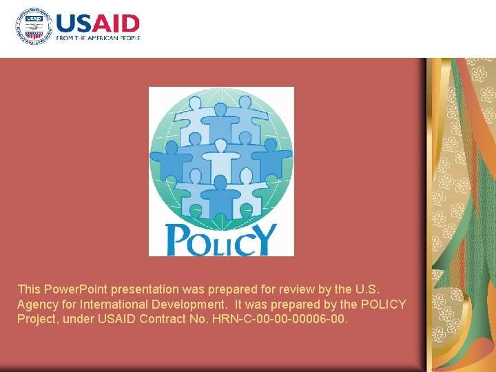 This Power. Point presentation was prepared for review by the U. S. Agency for