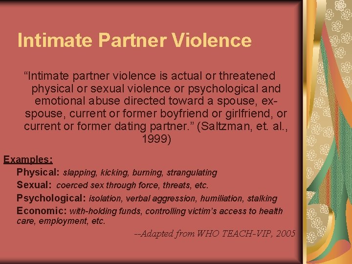 Intimate Partner Violence “Intimate partner violence is actual or threatened physical or sexual violence