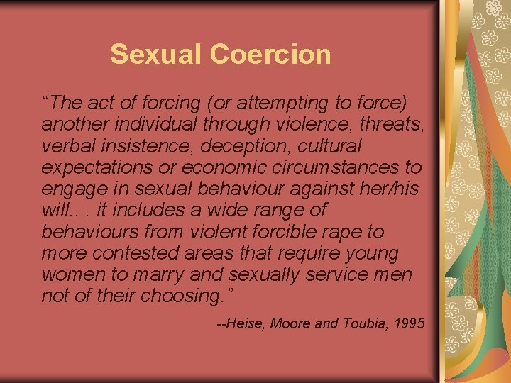 Sexual Coercion “The act of forcing (or attempting to force) another individual through violence,