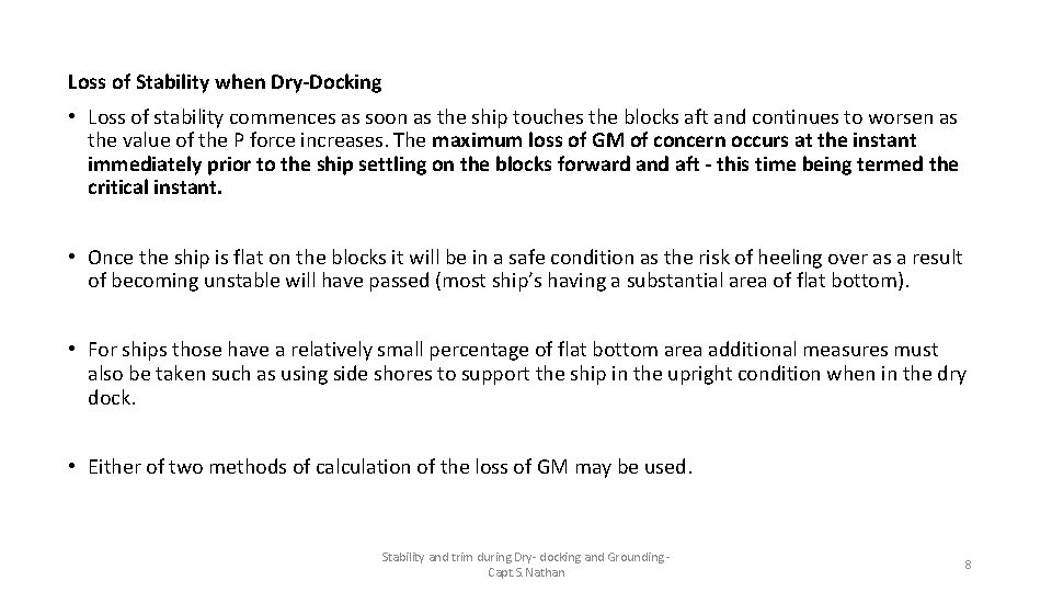 Loss of Stability when Dry-Docking • Loss of stability commences as soon as the