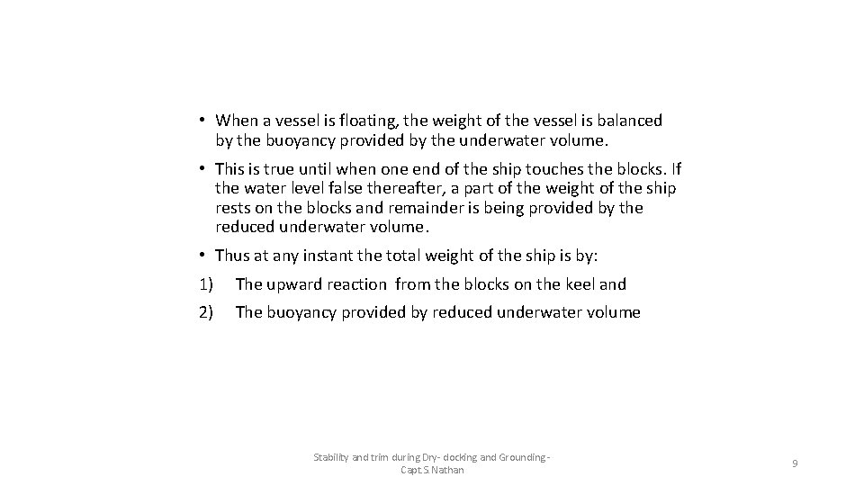  • When a vessel is floating, the weight of the vessel is balanced