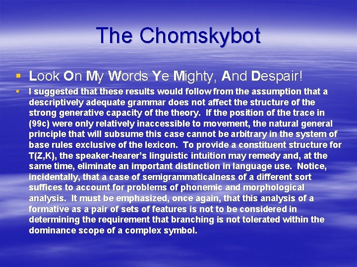 The Chomskybot § Look On My Words Ye Mighty, And Despair! § I suggested