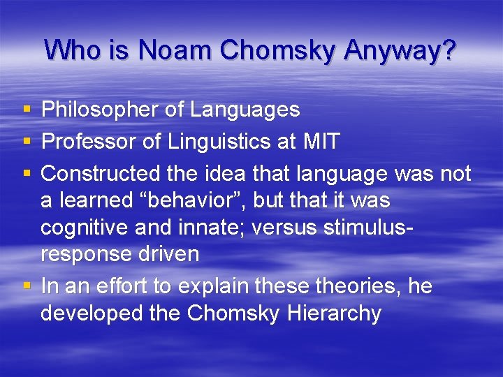 Who is Noam Chomsky Anyway? § § § Philosopher of Languages Professor of Linguistics