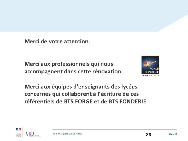 Merci de votre attention. Merci aux professionnels qui nous accompagnent dans cette rénovation Merci