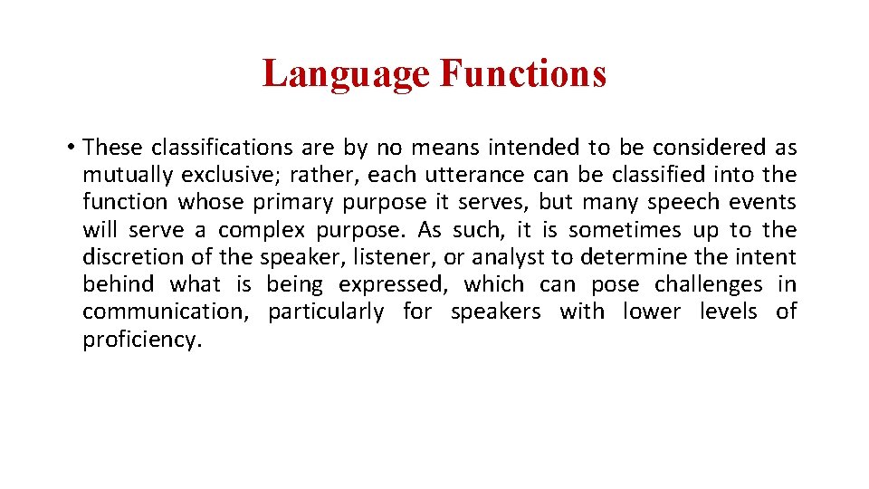 Language Functions • These classifications are by no means intended to be considered as