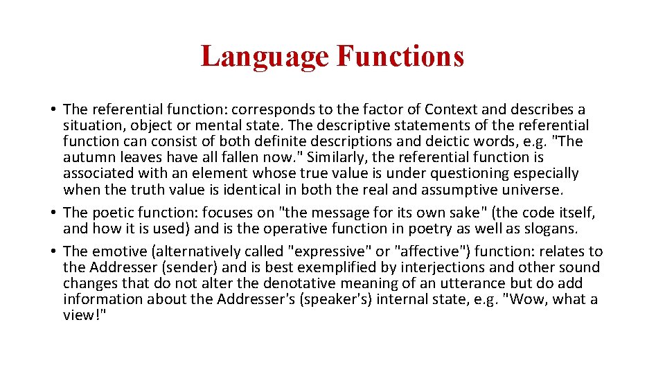 Language Functions • The referential function: corresponds to the factor of Context and describes