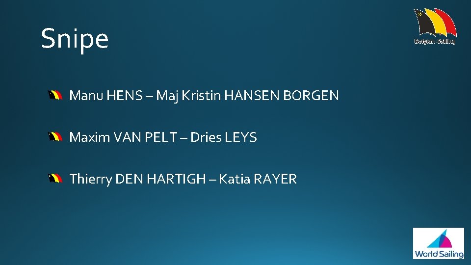 Snipe Manu HENS – Maj Kristin HANSEN BORGEN Maxim VAN PELT – Dries LEYS