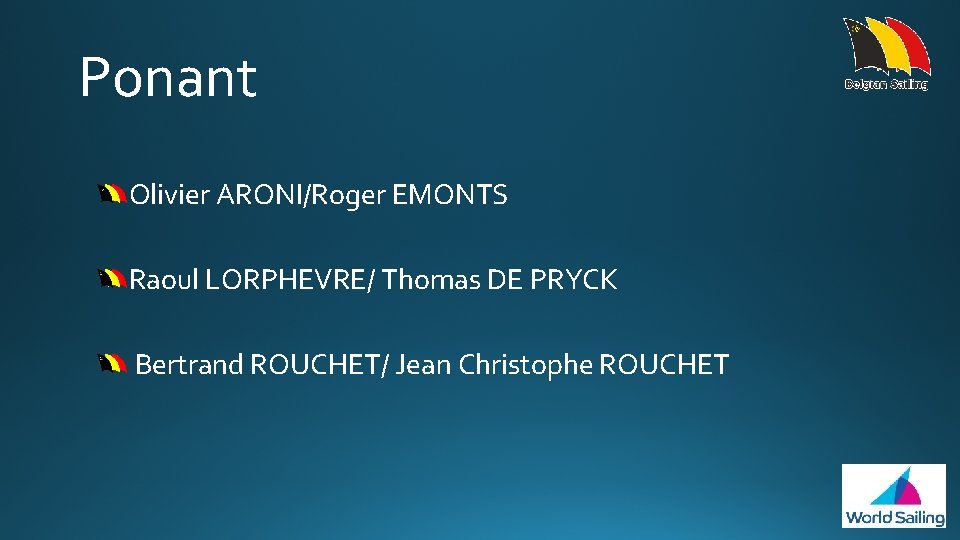 Ponant Olivier ARONI/Roger EMONTS Raoul LORPHEVRE/ Thomas DE PRYCK Bertrand ROUCHET/ Jean Christophe ROUCHET