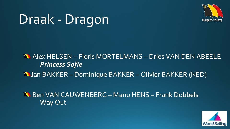 Draak - Dragon Alex HELSEN – Floris MORTELMANS – Dries VAN DEN ABEELE Princess