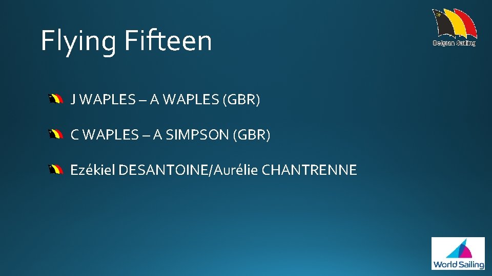 Flying Fifteen J WAPLES – A WAPLES (GBR) C WAPLES – A SIMPSON (GBR)