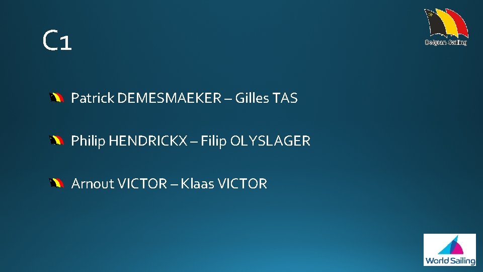 C 1 Patrick DEMESMAEKER – Gilles TAS Philip HENDRICKX – Filip OLYSLAGER Arnout VICTOR