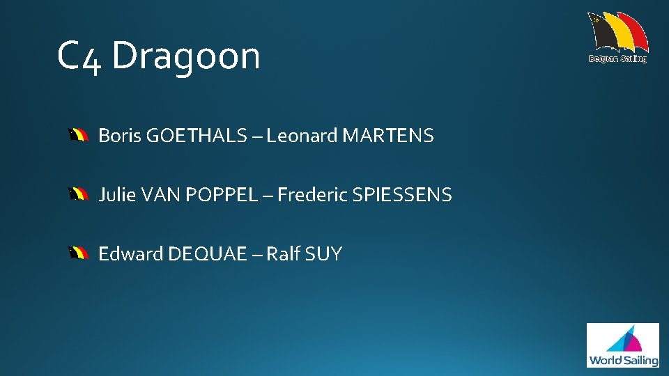 C 4 Dragoon Boris GOETHALS – Leonard MARTENS Julie VAN POPPEL – Frederic SPIESSENS
