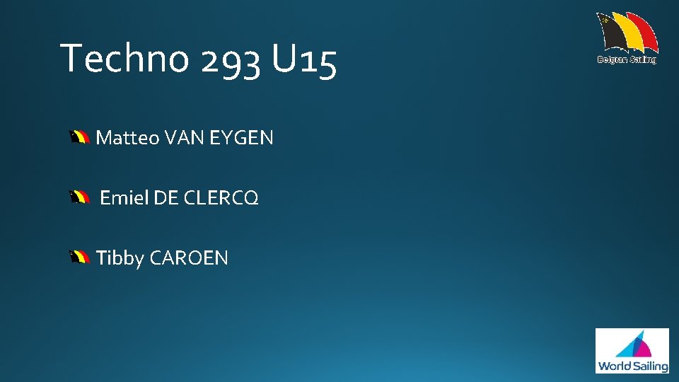 Techno 293 U 15 Matteo VAN EYGEN Emiel DE CLERCQ Tibby CAROEN 