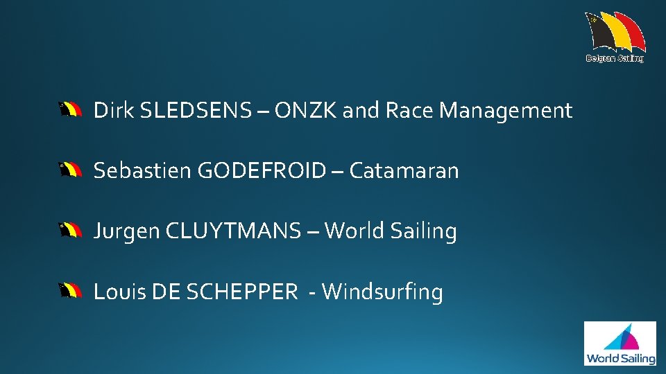 Dirk SLEDSENS – ONZK and Race Management Sebastien GODEFROID – Catamaran Jurgen CLUYTMANS –