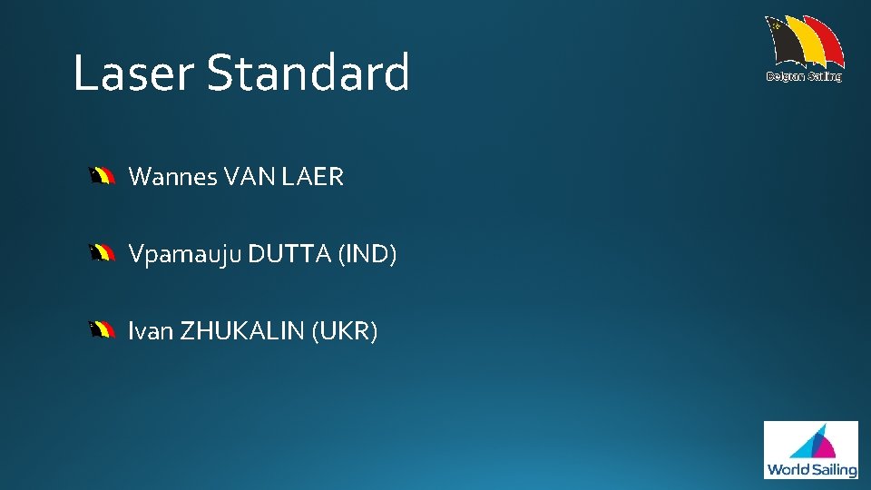 Laser Standard Wannes VAN LAER Vpamauju DUTTA (IND) Ivan ZHUKALIN (UKR) 