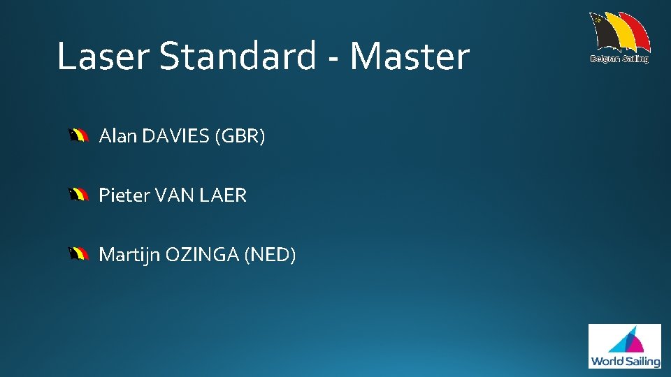 Laser Standard - Master Alan DAVIES (GBR) Pieter VAN LAER Martijn OZINGA (NED) 