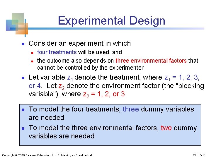 Experimental Design n Consider an experiment in which n n n four treatments will