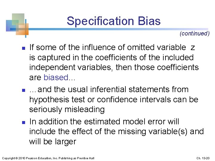 Specification Bias (continued) n n n If some of the influence of omitted variable