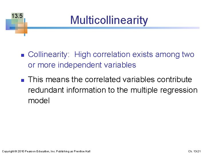 13. 5 n n Multicollinearity Collinearity: High correlation exists among two or more independent