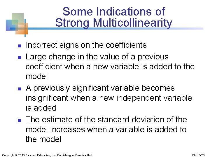 Some Indications of Strong Multicollinearity n n Incorrect signs on the coefficients Large change