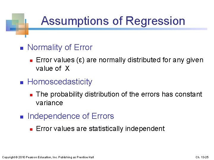 Assumptions of Regression n Normality of Error n n Homoscedasticity n n Error values