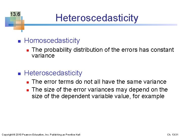 13. 6 n Heteroscedasticity Homoscedasticity n n The probability distribution of the errors has