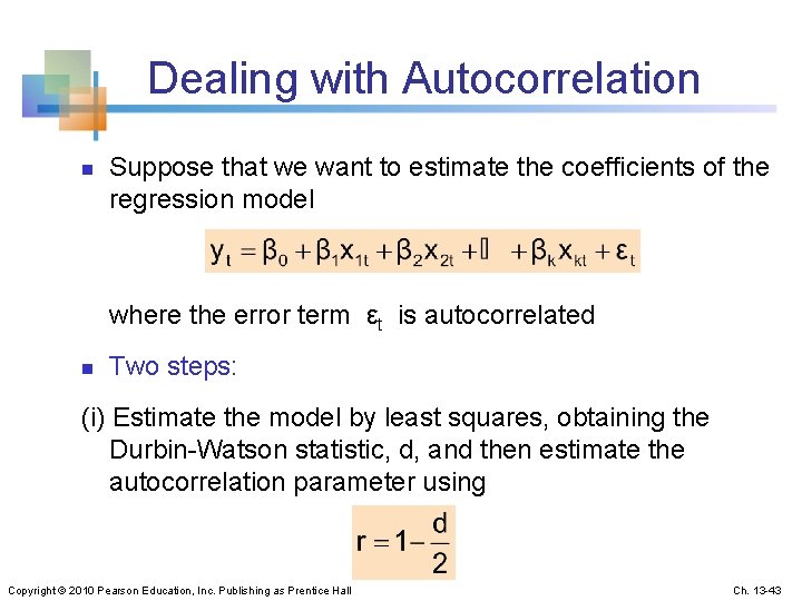 Dealing with Autocorrelation n Suppose that we want to estimate the coefficients of the