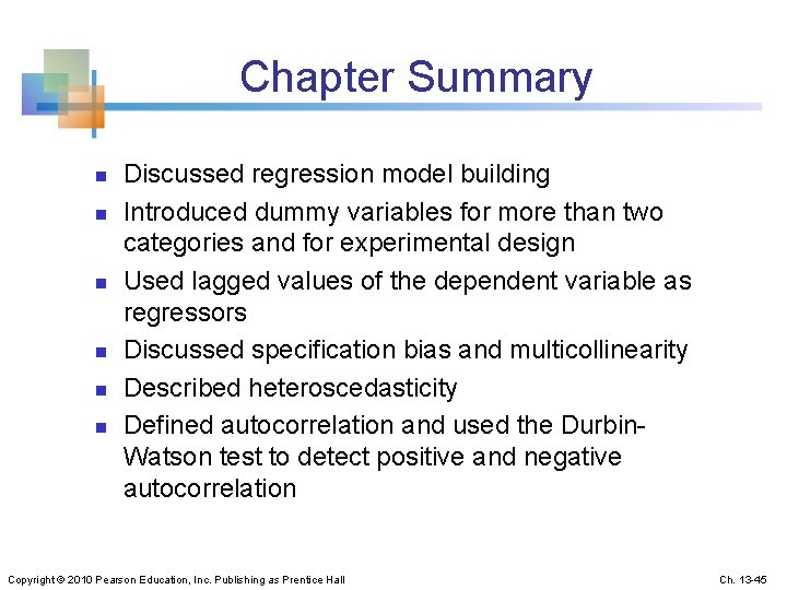 Chapter Summary n n n Discussed regression model building Introduced dummy variables for more