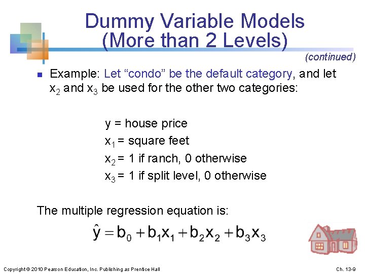 Dummy Variable Models (More than 2 Levels) (continued) n Example: Let “condo” be the