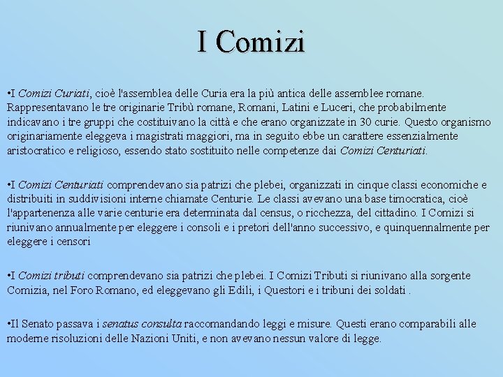 I Comizi • I Comizi Curiati, cioè l'assemblea delle Curia era la più antica