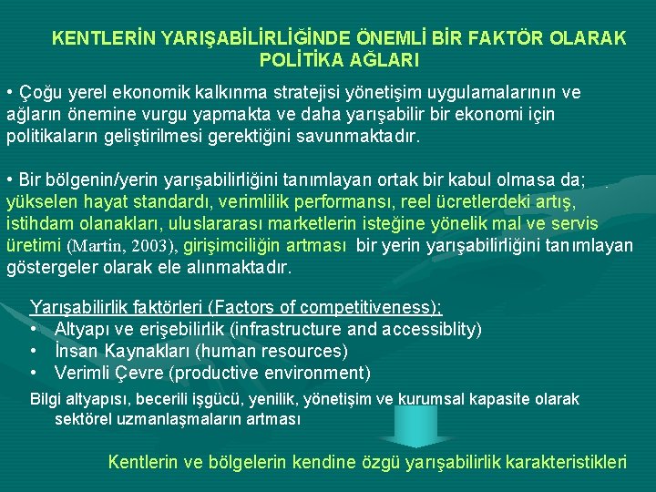 KENTLERİN YARIŞABİLİRLİĞİNDE ÖNEMLİ BİR FAKTÖR OLARAK POLİTİKA AĞLARI • Çoğu yerel ekonomik kalkınma stratejisi