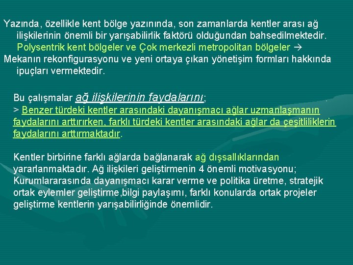 Yazında, özellikle kent bölge yazınında, son zamanlarda kentler arası ağ ilişkilerinin önemli bir yarışabilirlik