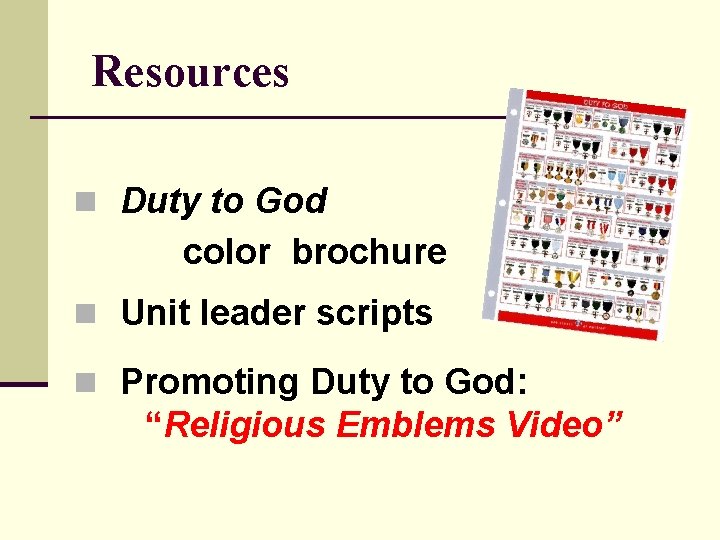 Resources n Duty to God color brochure n Unit leader scripts n Promoting Duty