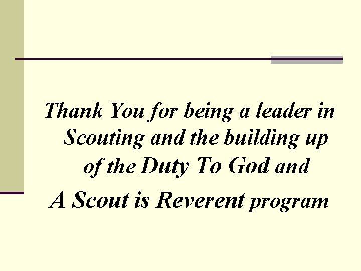 Thank You for being a leader in Scouting and the building up of the