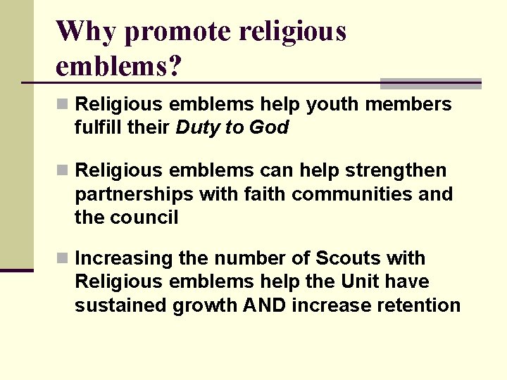 Why promote religious emblems? n Religious emblems help youth members fulfill their Duty to