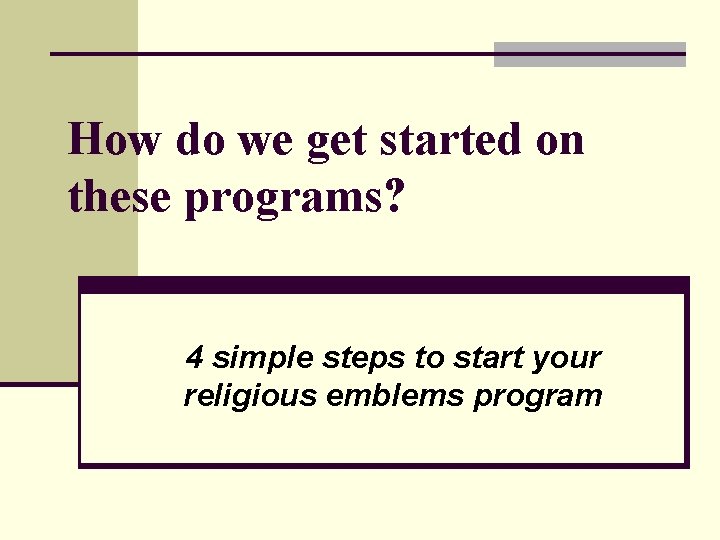 How do we get started on these programs? 4 simple steps to start your