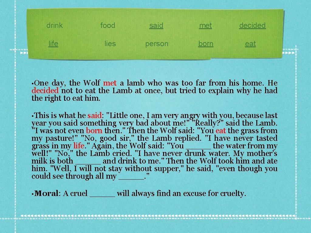 drink food said met decided life lies person born eat • One day, the