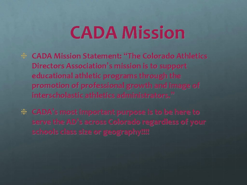 CADA Mission Statement: “The Colorado Athletics Directors Association’s mission is to support educational athletic