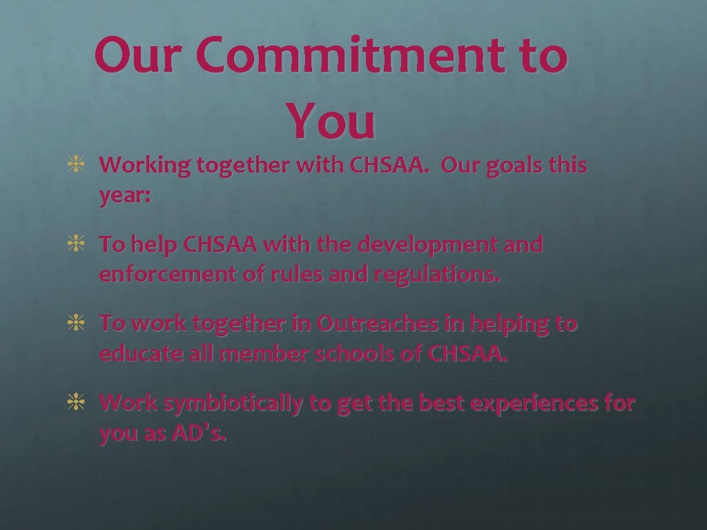 Our Commitment to You Working together with CHSAA. Our goals this year: To help
