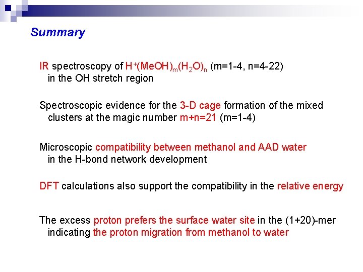 Summary IR spectroscopy of H+(Me. OH)m(H 2 O)n (m=1 -4, n=4 -22) in the