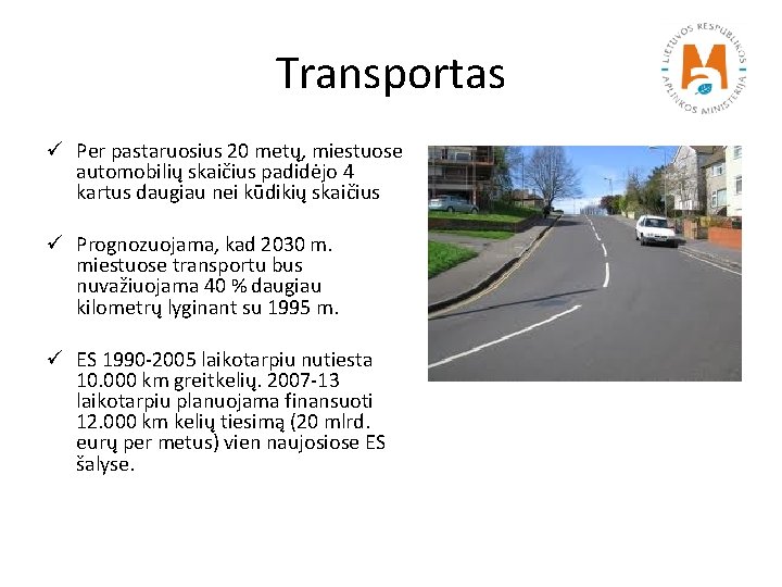 Transportas ü Per pastaruosius 20 metų, miestuose automobilių skaičius padidėjo 4 kartus daugiau nei