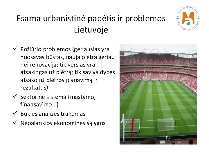 Esama urbanistinė padėtis ir problemos Lietuvoje ü Požiūrio problemos (geriausias yra nuosavas būstas, nauja