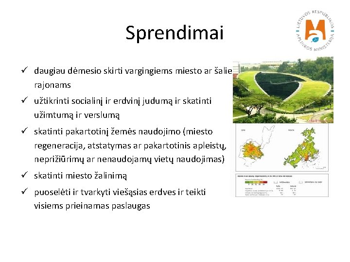 Sprendimai ü daugiau dėmesio skirti vargingiems miesto ar šalies rajonams ü užtikrinti socialinį ir