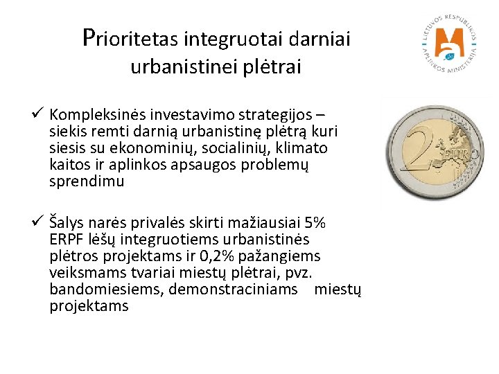 Prioritetas integruotai darniai urbanistinei plėtrai ü Kompleksinės investavimo strategijos – siekis remti darnią urbanistinę