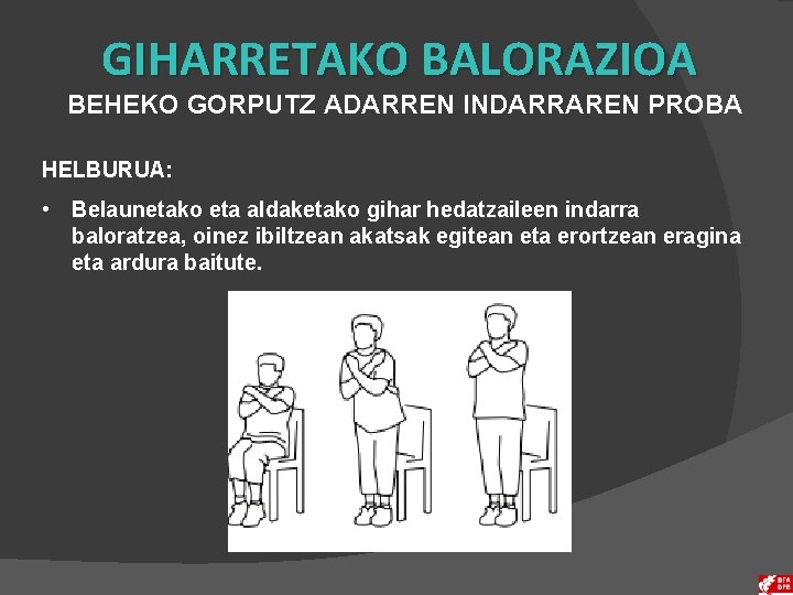 GIHARRETAKO BALORAZIOA BEHEKO GORPUTZ ADARREN INDARRAREN PROBA HELBURUA: • Belaunetako eta aldaketako gihar hedatzaileen